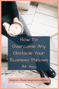 How To Overcome Any Obstacle Your Business Throws At You