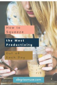 Squeeze the Most Productivity Out of Each Day